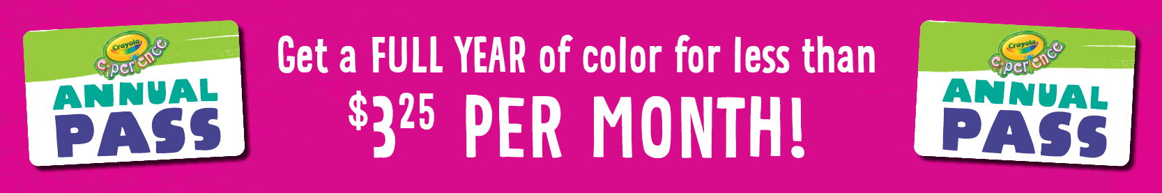 Get a full year of color for less than $3.25 per month with two Annual Passes